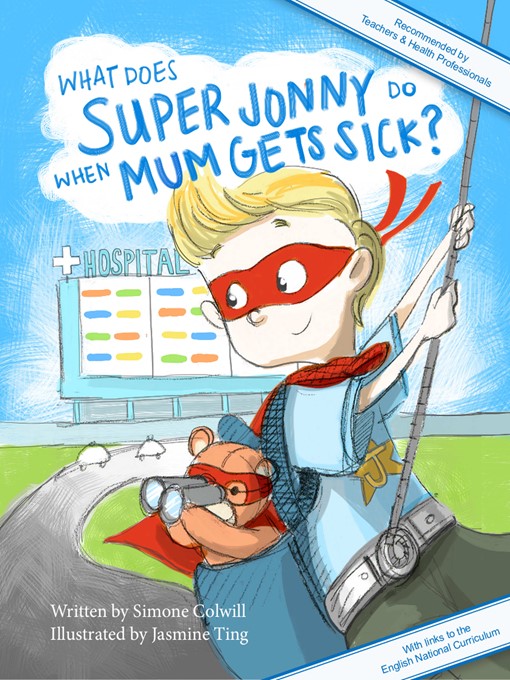 Title details for What Does Super Jonny Do When Mum Gets Sick? by Simone Colwill - Available